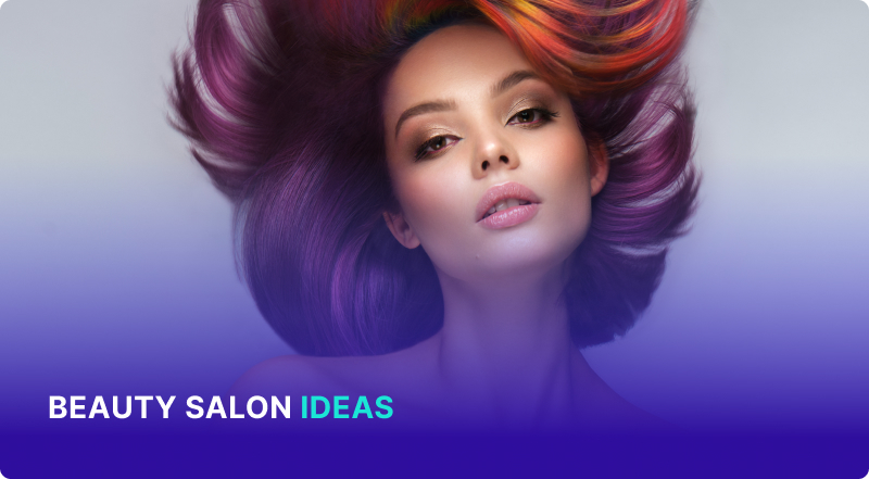 Beauty Salon Ideas: Effective Ways to Get Started