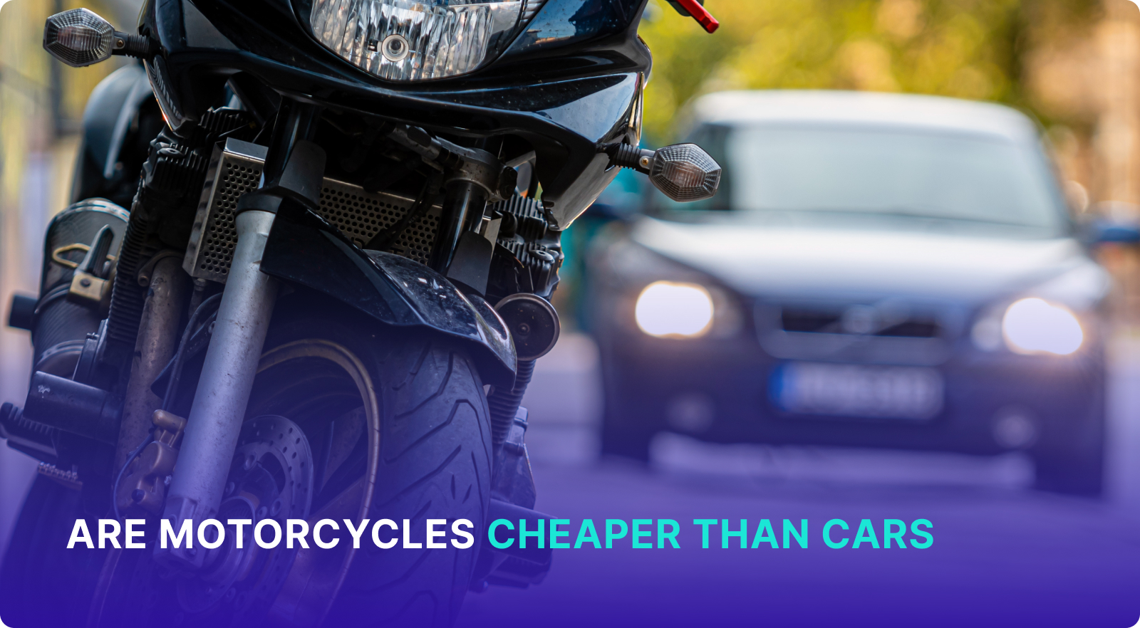 Are Motorcycles Cheaper than Cars? Full Comparison