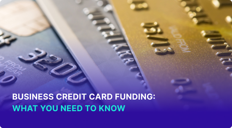 Business Credit Card Funding: What You Need To Know