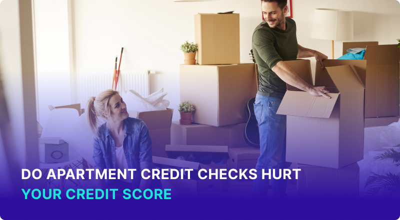 Do Apartment Credit Checks Hurt Your Credit Score