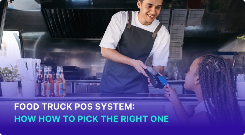 Food Truck POS System: How How to Pick the Right One