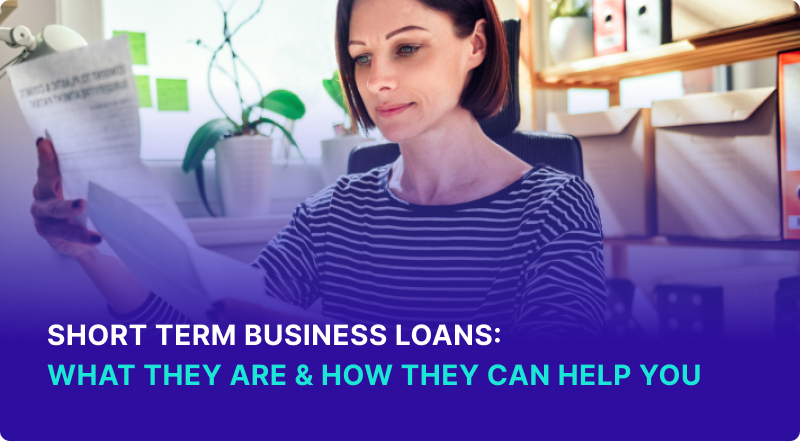 Short Term Business Loans: What They Are & How They Can Help You