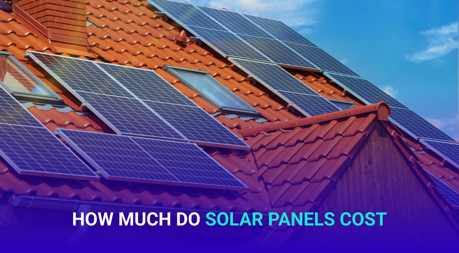 How Much Do Solar Panels Cost?