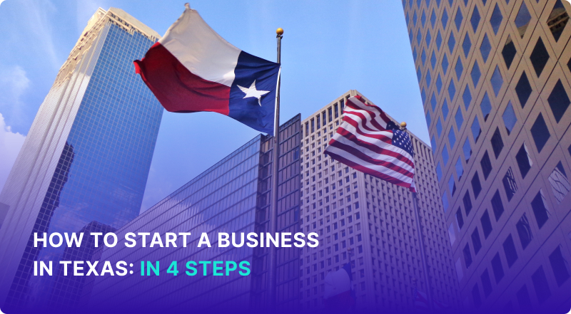 How To Start A Business In Texas: In 4 Steps