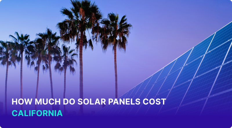 How Much Do Solar Panels Cost in California?