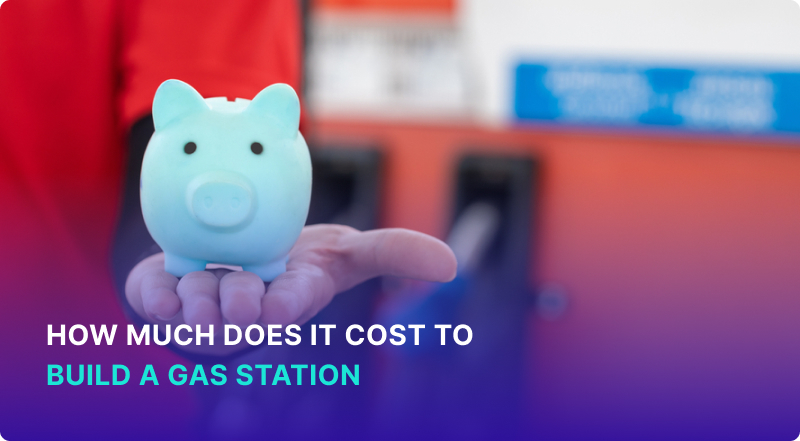 How Much Does It Cost to Build a Gas Station: a Realistic Budget