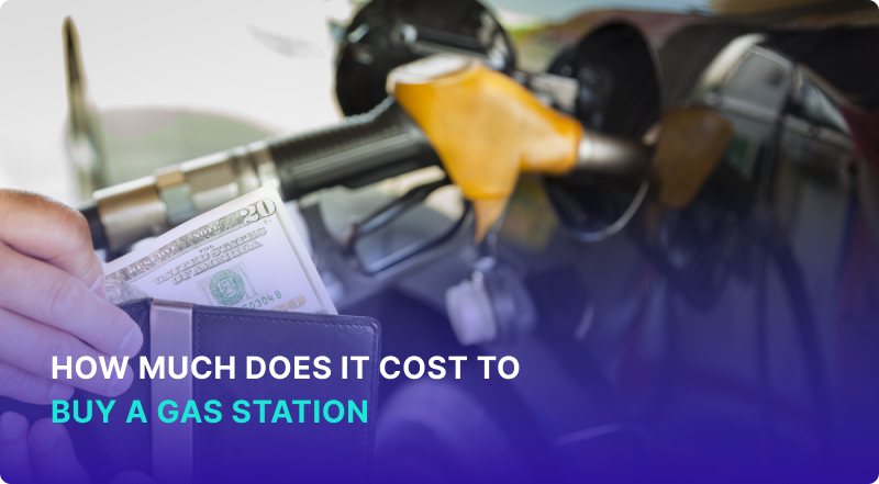 How Much Does It Cost to Buy a Gas Station?