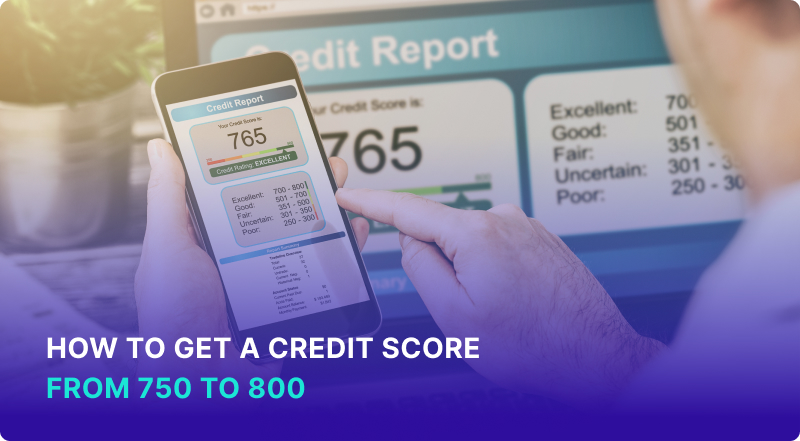 How to Get Credit from 750 to 800