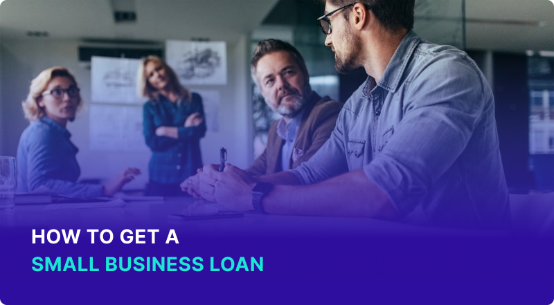 How to Get a Small Business Loan: The Dos and Don'ts of Applying