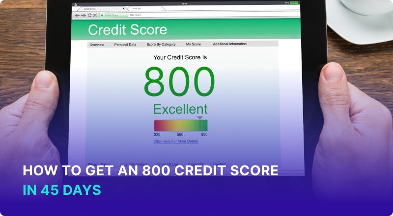 How to Get 800 Credit Score in 45 Days