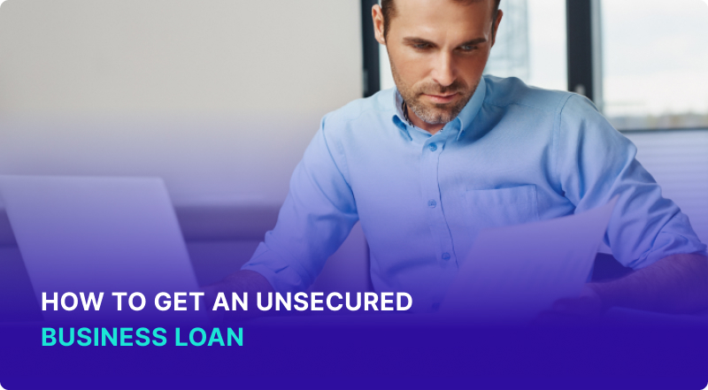 How to Get an Unsecured Business Loan?