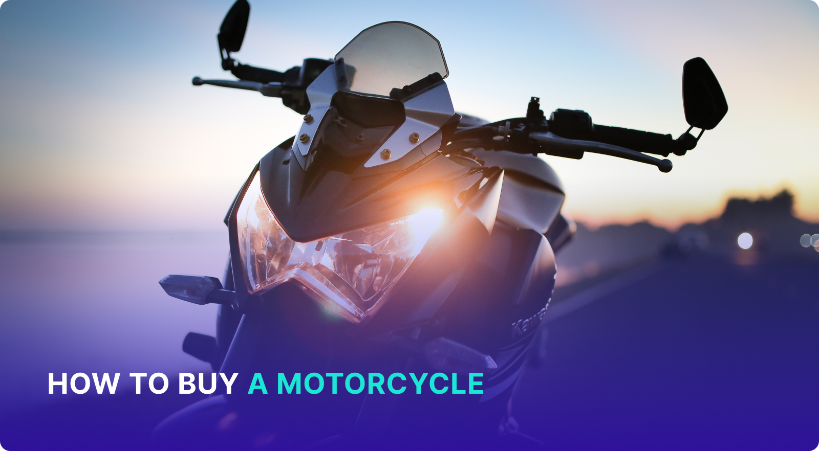 How to Buy a Motorcycle: A Step-by-Step Guide