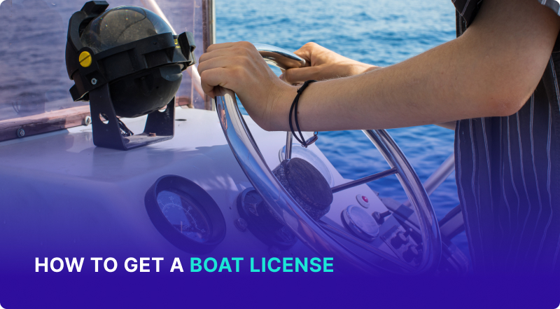 How to Get a Boat License: Your Step-by-Step Guide