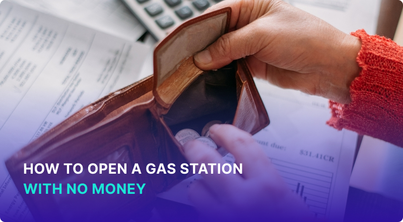 How to Open a Gas Station With No Money & to Succeed