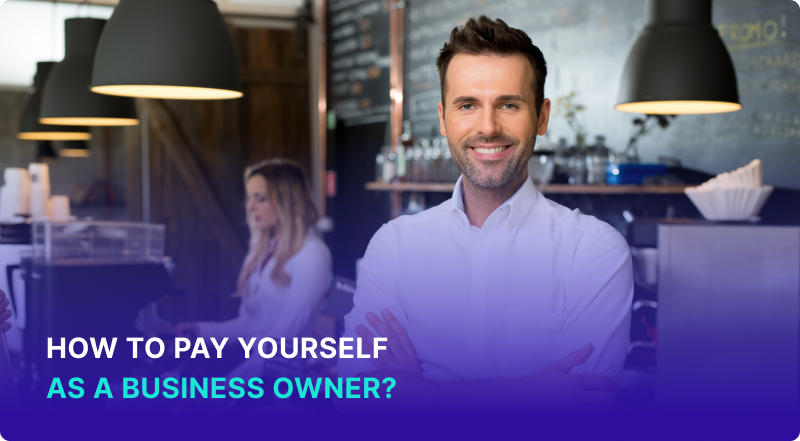 How to Pay Yourself as a Business Owner: Get the Best Return