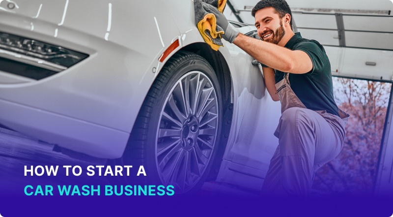 How to Start a Car Wash Business: Wash, Rinse, Repeat