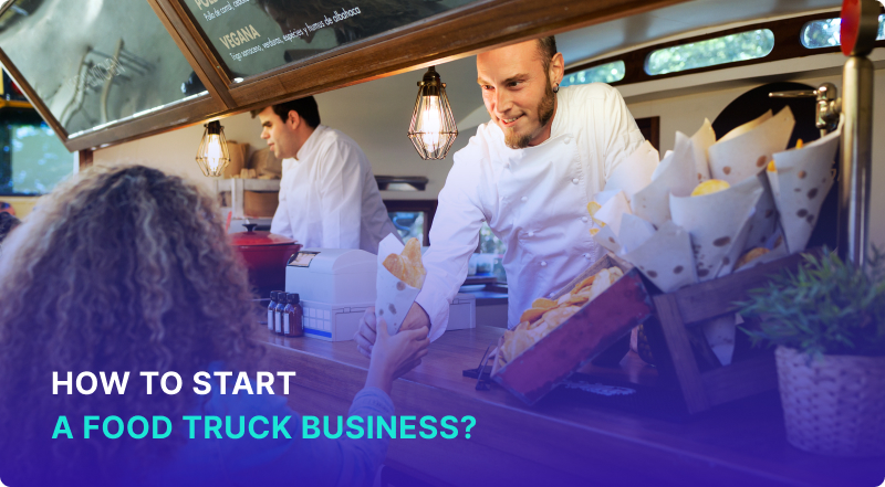 How to Start a Food Truck in 12 Steps