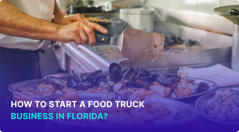 How to Start a Food Truck Business in Florida: A Complete Guide