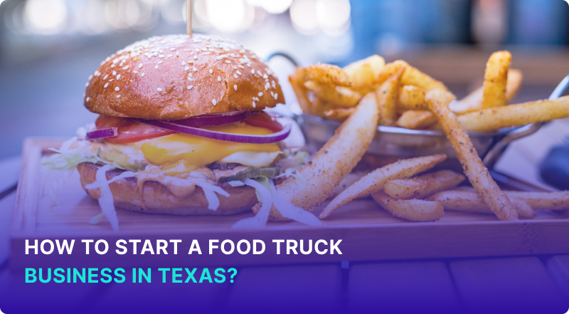 How to Start a Food Truck in Texas: Everything You Need to Know