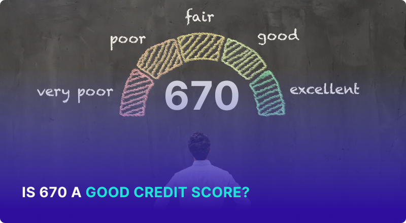 Is 670 a Good Credit Score?