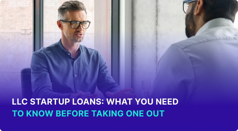 LLC Startup Loans: What You Need to Know Before Taking One Out