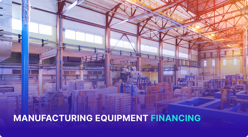 Manufacturing Equipment Financing: Know Your Options