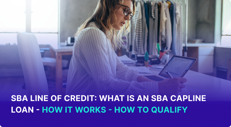 SBA CAPLine Loan: How It Works & How to Qualify?
