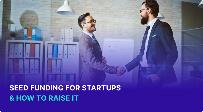 Seed Funding for Startups & How to Raise It
