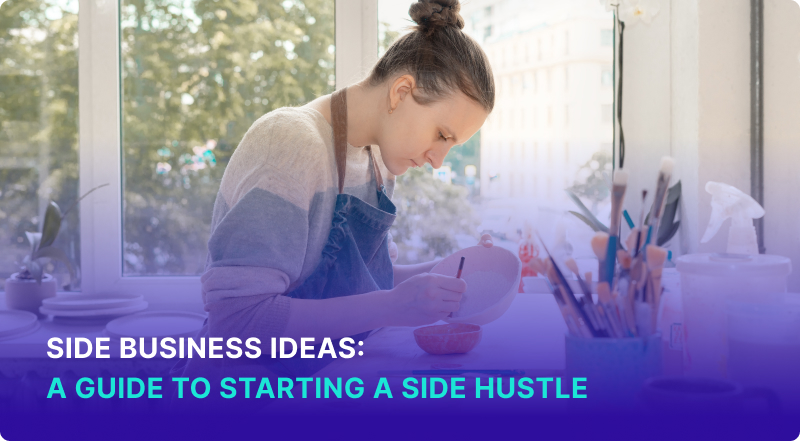  Side Business Ideas: A Guide to Starting a Side Hustle
