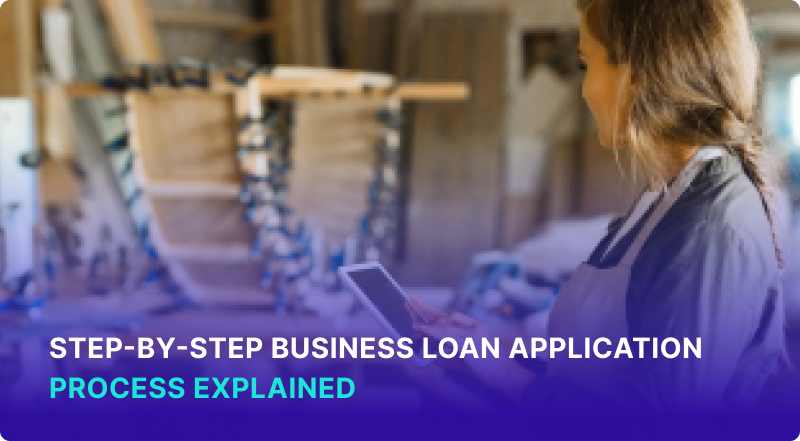 How to Apply for A Small Business Loan: Step-by-Step Process Explained