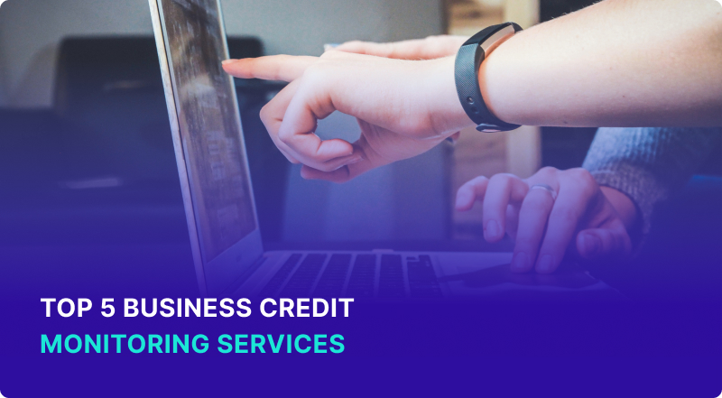 5 Top Business Credit Monitoring Services