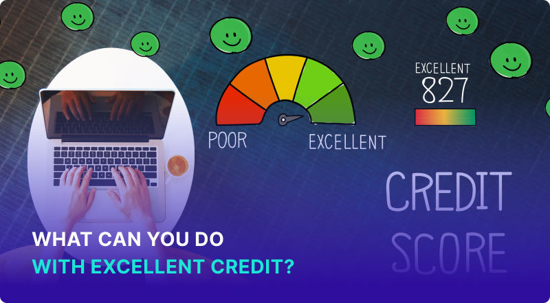 What Can You Do with Excellent Credit
