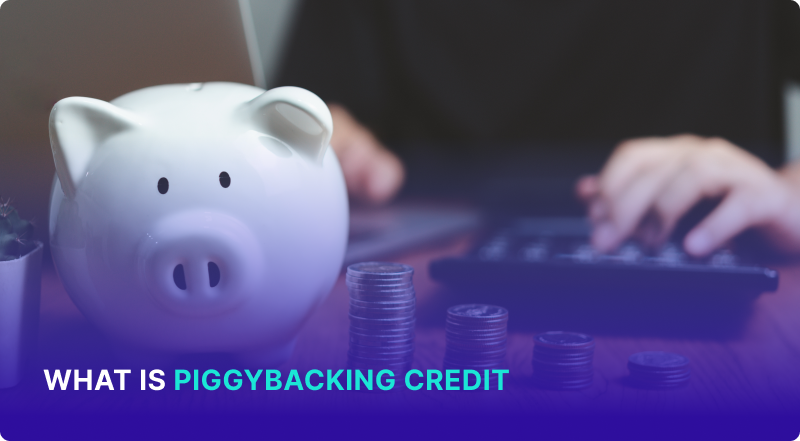 What Is Piggybacking Credit?