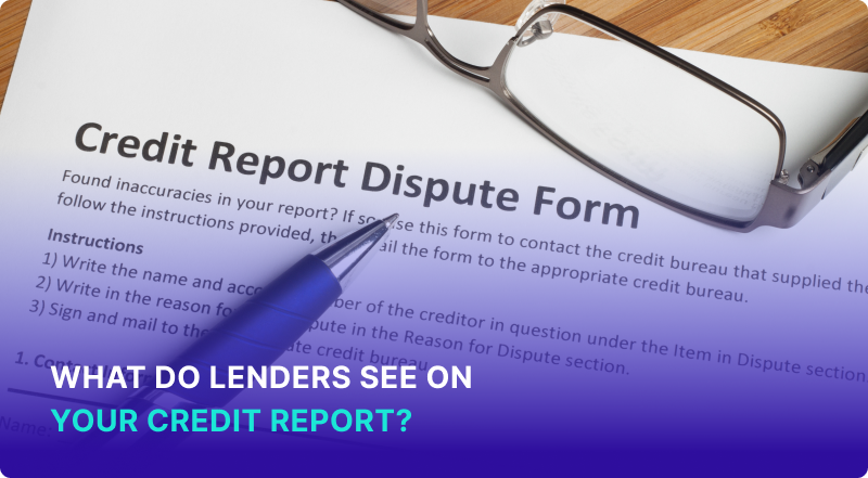 What Do Lenders See on Your Credit Report?