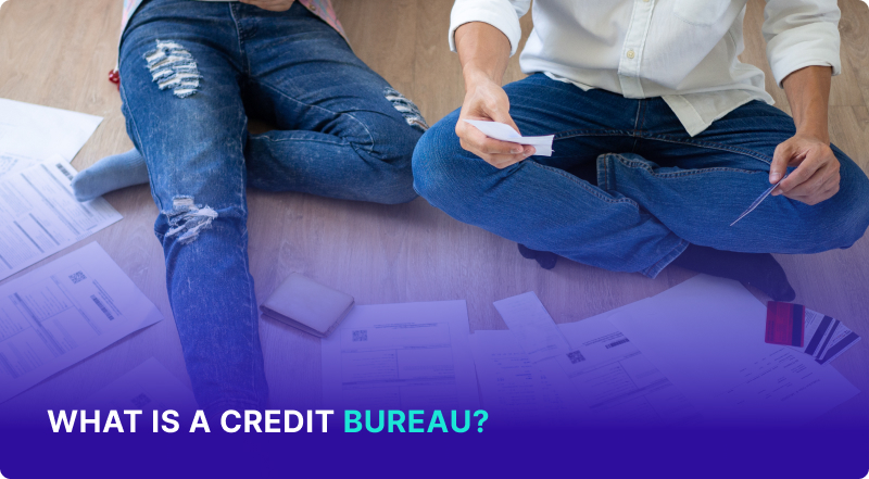 What Is a Credit Bureau?