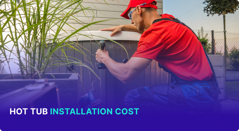 Hot Tub Installation Cost: Is it Worth the Investment?