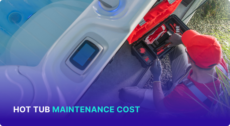 Hot Tub Maintenance Cost: What to Expect and How to Save