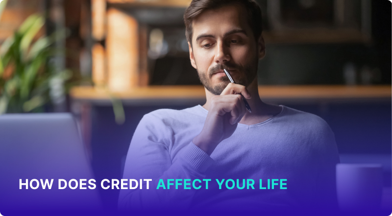 How Does Credit Affect Your Life?