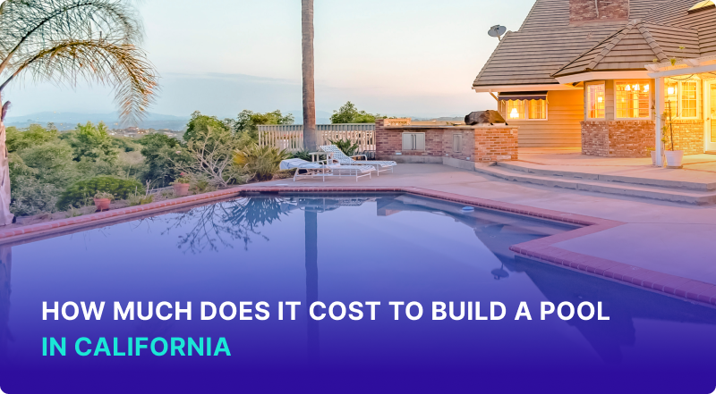 How Much Does It Cost to Build a Pool in California