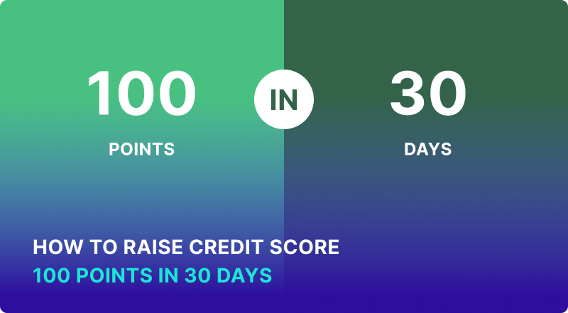 How to Raise Credit Score 100 Points in 30 Days
