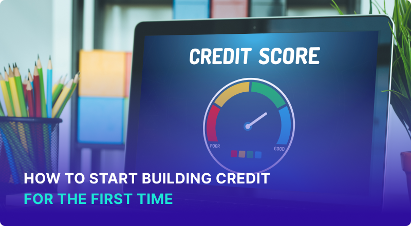 How to Start Building Credit for the First Time