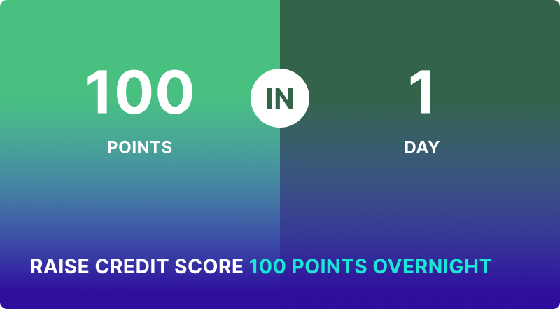 How to Raise Credit Score 100 Points Overnight