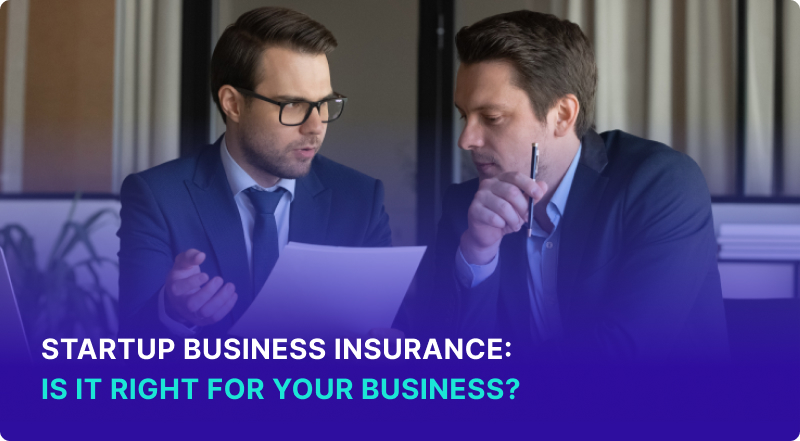 Startup Business Insurance: Is It Right for Your Business?