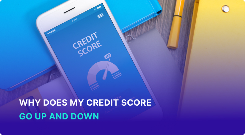 Why Does My Credit Score Go Up and Down?