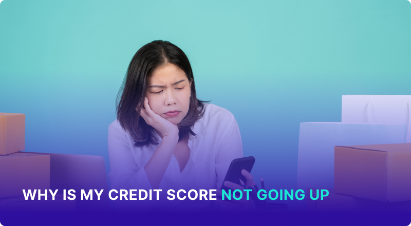 Why is My Credit Score Not Going Up?